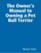 The Owner's Manual to Owning a Pet Bull Terrier