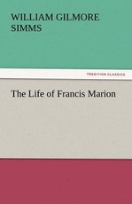 The Life of Francis Marion The Life of Francis Marion