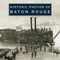 Historic Photos of Baton Rouge