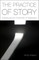 The Practice of Story