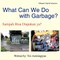 What Can We Do with Garbage?