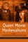 Queer Movie Medievalisms