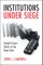 Institutions under Siege