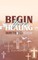 BEGIN Your HEALING