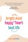 Bright Mind, Happy Heart, Best Life