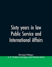 Sixty years in law, public service and international affairs Sixty years in law, public service and international affairs