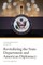 Revitalizing the State Department and American Diplomacy