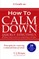 A Guide On How To CALM DOWN