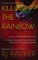 Killing The Rainbow