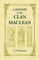 A History of the Clan MacLean from its first settlement at Duard Castle, in the Isle of Mull, to the Present Period, including a Genealogical Account of Some of the Principal Families together with their heraldry, legends, superstitions, etc