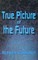 True Picture of the Future