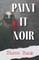 Paint It Noir