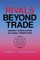 Rivals beyond Trade