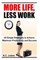More Life, Less Work