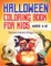 Halloween Coloring Book For Kids Ages 4-8! Discover A Variety Of Pages To Color