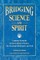 Bridging Science and Spirit