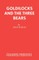 Goldilocks and the Three Bears