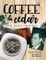 Coffee and Cedar