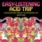 Easy Listening Acid Trip