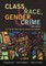 Class, Race, Gender, and Crime