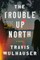 The Trouble Up North