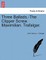 Three Ballads.-The Clipper Screw. Maximilian. Trafalgar.