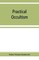 Practical occultism