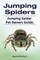 Jumping Spiders. Jumping Spider Pet Owners Guide.