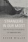 Strangers in Our Midst