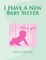 I Have A New Baby Sister