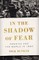 In the Shadow of Fear