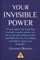 Your Invisible Power