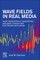 Wave Fields in Real Media