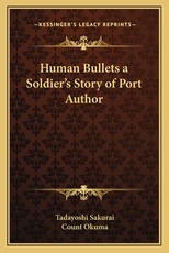 Human Bullets a Soldier's Story of Port Author