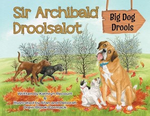 Sir Archibald Droolsalot - Big Dog Drools Sir Archibald Droolsalot - Big Dog Drools