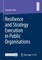 Resilience and Strategy Execution in Public Organisations