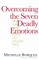 Overcoming the Seven Deadly Emotions