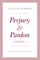 Perjury and Pardon, Volume I