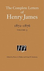 The Complete Letters of Henry James, 1872-1876, Volume 3