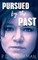 Pursued by the Past