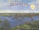 Historic Maps and Views of Boston