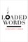 Loaded Words