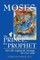 Moses--The Prince, the Prophet