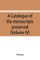 A catalogue of the manuscripts preserved in the library of the University of Cambridge. Ed. for the Syndics of the University press (Volume IV)