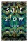 Salt Slow
