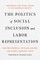 The Politics of Social Inclusion and Labor Representation