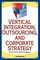 Vertical Integration, Outsourcing, and Corporate Strategy