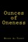 Ounces of Oneness