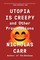 Utopia Is Creepy: And Other Provocations