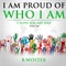 I Am Proud of Who I Am